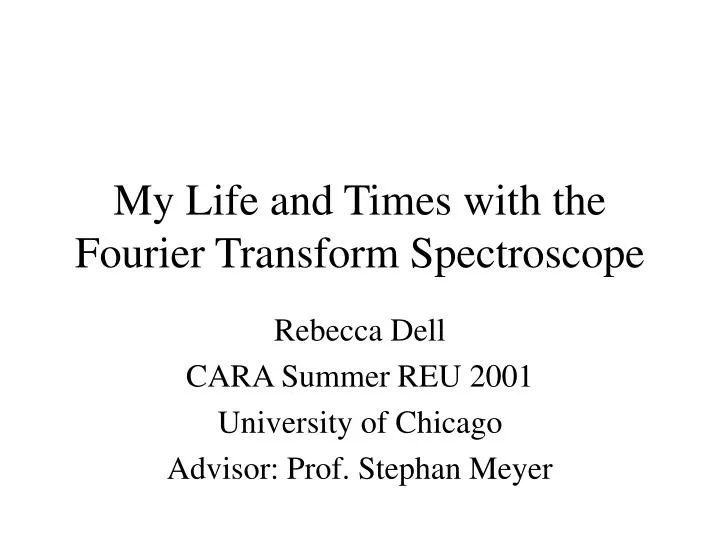 my life and times with the fourier transform spectroscope