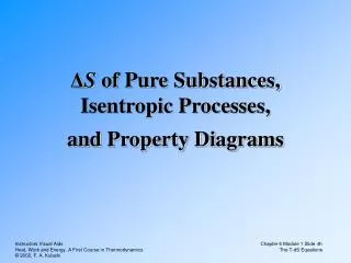 ? S of Pure Substances, Isentropic Processes, and Property Diagrams