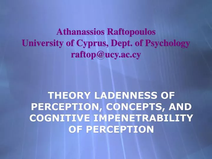athanassios raftopoulos university of cyprus dept of psychology raftop@ucy ac cy