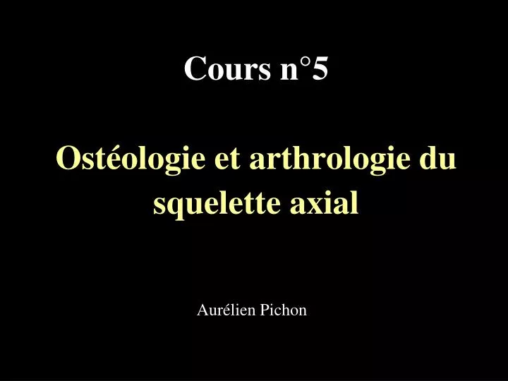 cours n 5 ost ologie et arthrologie du squelette axial