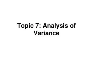 Topic 7: Analysis of Variance