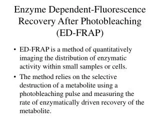 Enzyme Dependent-Fluorescence Recovery After Photobleaching (ED-FRAP)