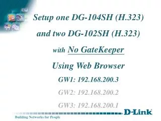 Setup one DG-104SH (H.323) and two DG-102SH (H.323) with No GateKeeper Using Web Browser