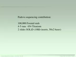Padova sequencing contribution: 100,000 Fosmid ends 4-5 runs 454-Titanium