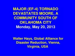 MAJOR (EF-4) TORNADO DEVASTATES MOORE, A COMMUNITY SOUTH OF OKLAHOMA CITY Monday, May 20, 2013
