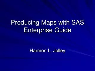 Producing Maps with SAS Enterprise Guide