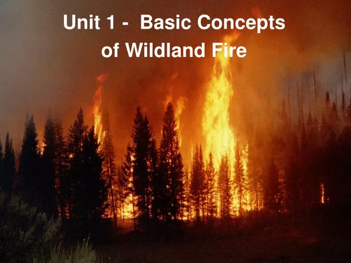 unit 1 basic concepts of wildland fire