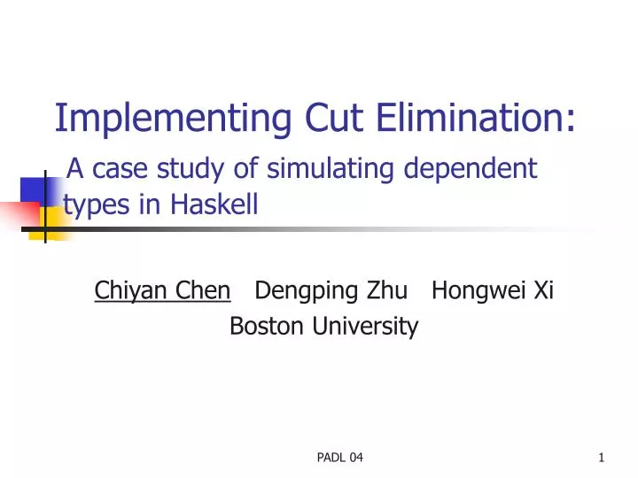 implementing cut elimination a case study of simulating dependent types in haskell