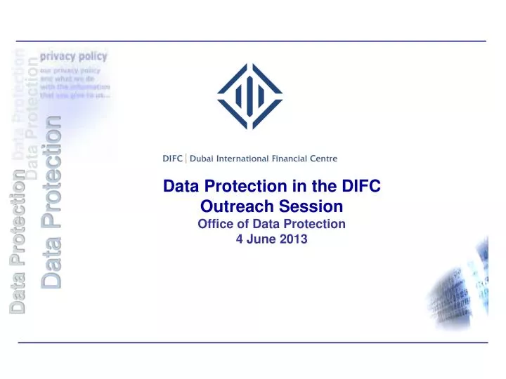 data protection in the difc outreach session office of data protection 4 june 2013