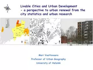 Mari Vaattovaara Professor of Urban Geography University of Helsinki