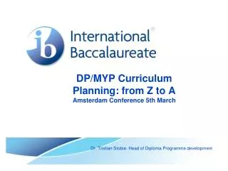 DP/MYP Curriculum Planning: from Z to A Amsterdam Conference 5th March