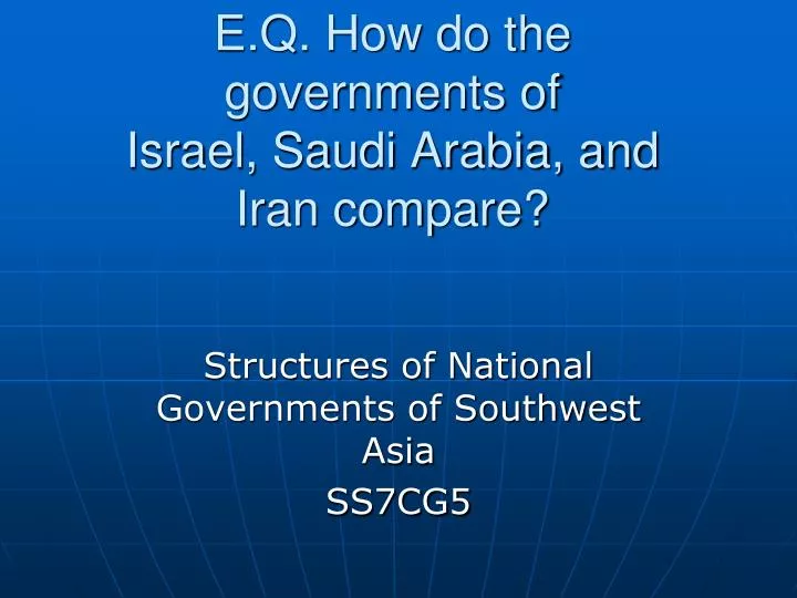 e q how do the governments of israel saudi arabia and iran compare