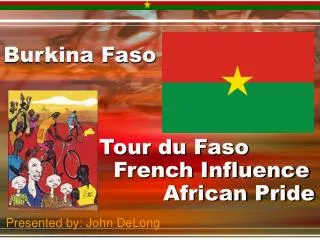 Burkina Faso 			Tour du Faso 	 			 French Influence 			 African Pride