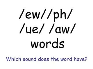 Which sound does the word have?