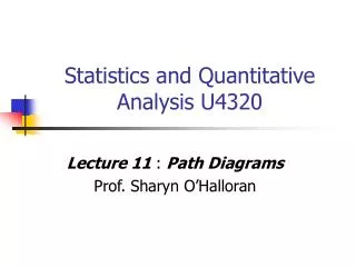 Statistics and Quantitative Analysis U4320