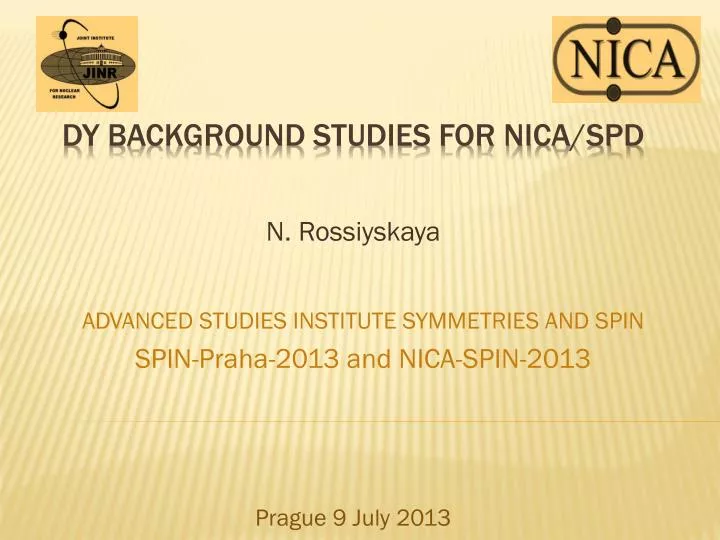 advanced studies institute symmetries and spin spin praha 2013 and nica spin 2013