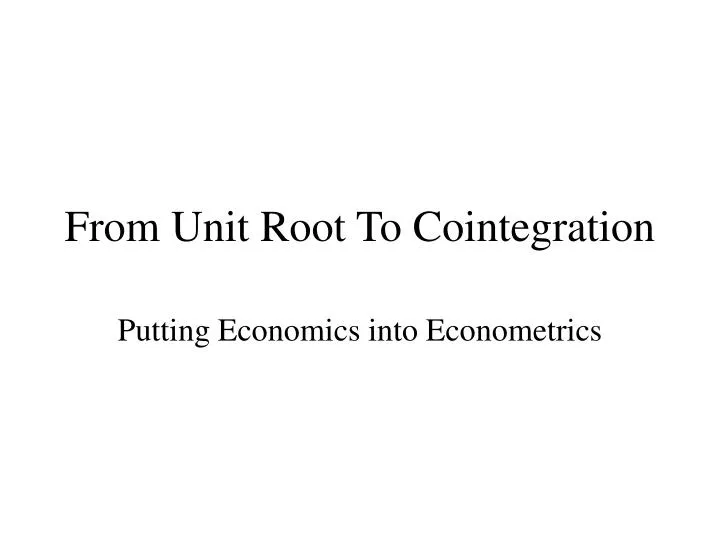 from unit root to cointegration