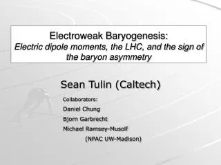Electroweak Baryogenesis: Electric dipole moments, the LHC, and the sign of the baryon asymmetry