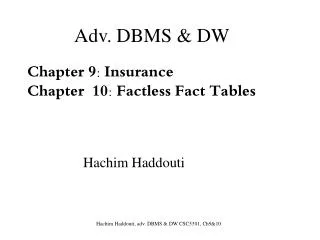 Chapter 9: Insurance C hapter 10: Factless Fact Tables