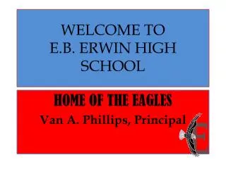 WELCOME TO E.B. ERWIN HIGH SCHOOL