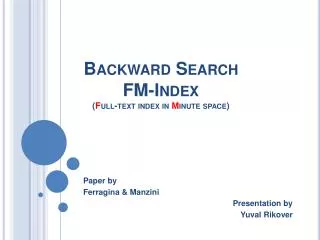 Backward Search FM-Index ( F ull-text index in M inute space)
