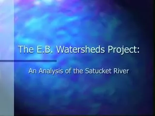 The E.B. Watersheds Project: