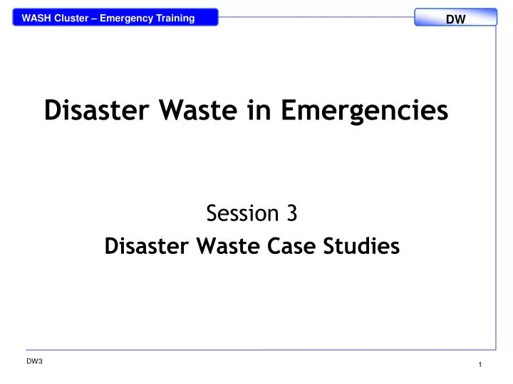 session 3 disaster waste case studies