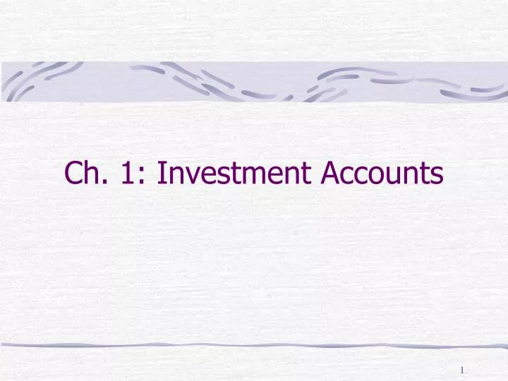 ch 1 investment accounts