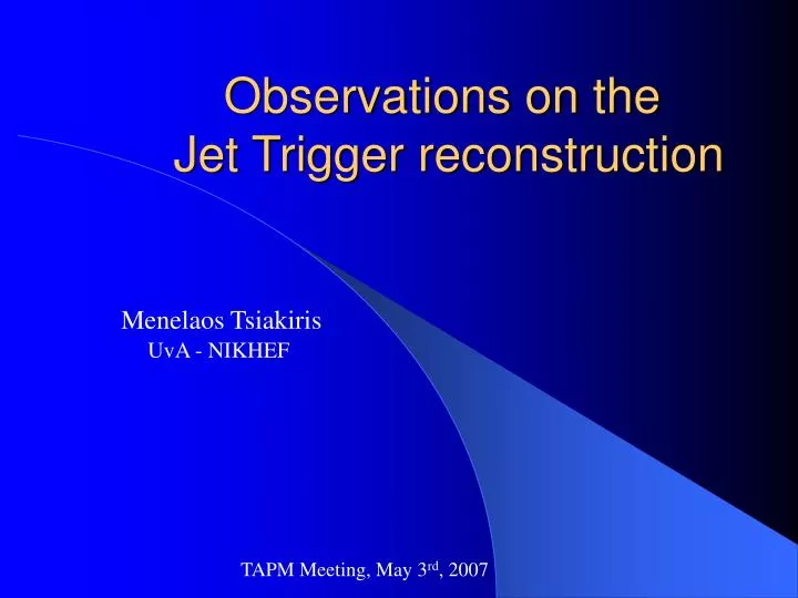 observations on the jet trigger reconstruction
