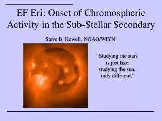 EF Eri: Onset of Chromospheric Activity in the Sub-Stellar Secondary