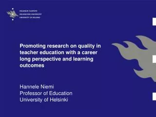 Hannele Niemi Professor of Education University of Helsinki