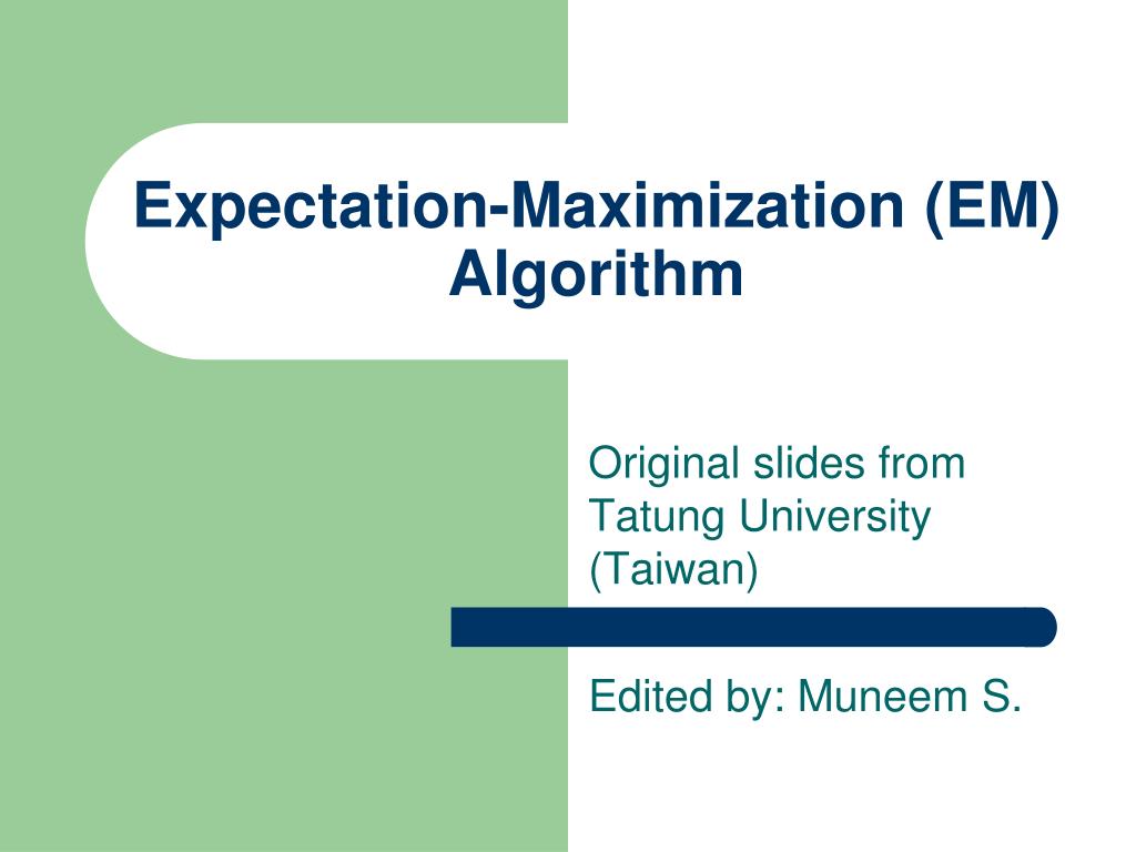 PPT - Expectation-Maximization (EM) Algorithm PowerPoint Presentation ...