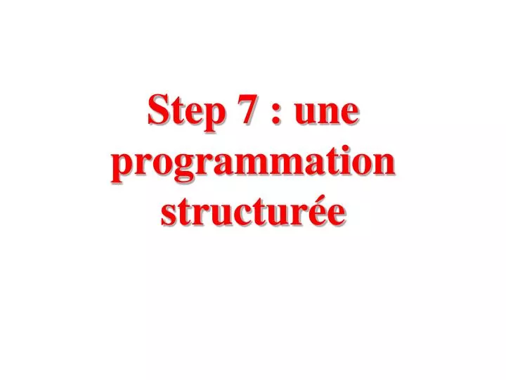 step 7 une programmation structur e