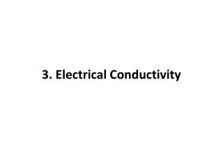 3. Electrical Conductivity