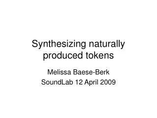 Synthesizing naturally produced tokens