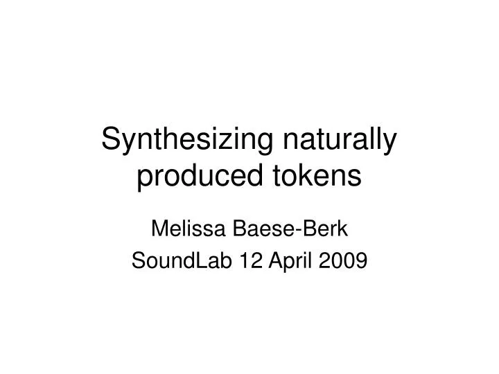 synthesizing naturally produced tokens