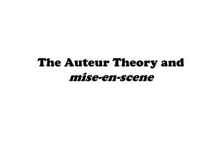 The Auteur Theory and mise-en-scene