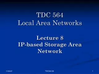 TDC 564 Local Area Networks Lecture 8 IP-based Storage Area Network