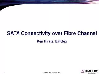 SATA Connectivity over Fibre Channel Ken Hirata, Emulex