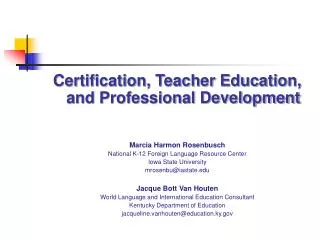 Certification, Teacher Education, and Professional Development Marcia Harmon Rosenbusch