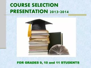 COURSE SELECTION PRESENTATION 2013-2014