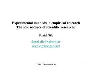Experimental methods in empirical research The Rolls-Royce of scientific research? Daniel Gile
