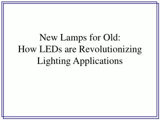 new lamps for old how leds are revolutionizing lighting applications