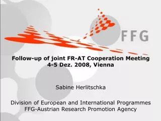 Follow-up of joint FR-AT Cooperation Meeting 4-5 Dez. 2008, Vienna Sabine Herlitschka