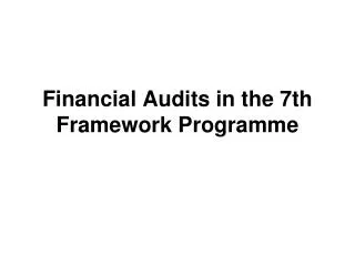 Financial Audits in the 7th Framework Programme