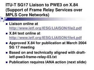 ITU-T SG17 Liaison to PWE3 on X.84 (Support of Frame Relay Services over MPLS Core Networks)