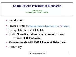 Charm Physics Potentials at B-factories XinChou Lou, University of Texas at Dallas