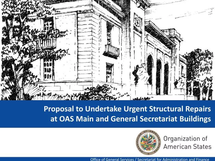 proposal to undertake urgent structural repairs at oas main and general secretariat buildings