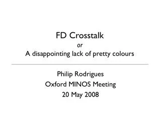FD Crosstalk or A disappointing lack of pretty colours