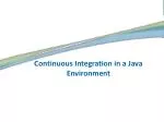 Continuous Integration in a Java Environment - slide 1